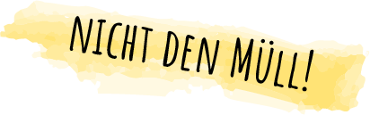 Nicht den Müll!