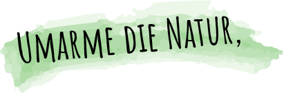 Umarme die Natur,